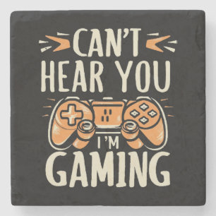 Can't Hear You I m Gaming Stone Coaster