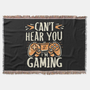 Can't Hear You I m Gaming Throw Blanket
