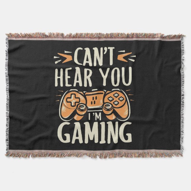 Can't Hear You I m Gaming Throw Blanket (Front)