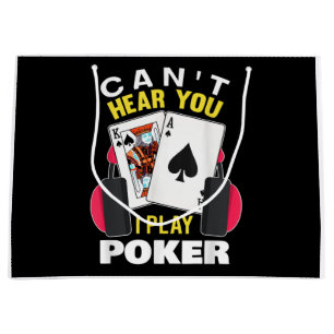 Cant Hear You I Play Poker Texas Holdem Player Large Gift Bag