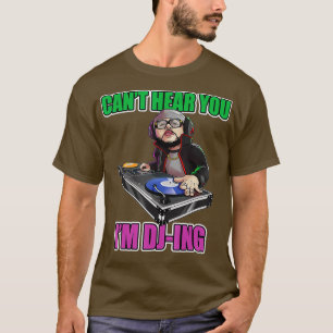Cant Hear You Im Dj-ing Dj Headphone Mixer Men T-Shirt