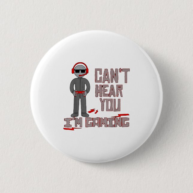 Can't Hear You I'm Gaming  6 Cm Round Badge (Front)