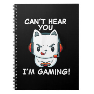 Cant Hear You Im Gaming Cat Gamer gift Notebook