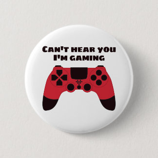 Cant hear you Im gaming funny gamer 6 Cm Round Badge