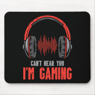 Cant Hear You Im Gaming Funny Gamer Boys Girls Men Mouse Mat