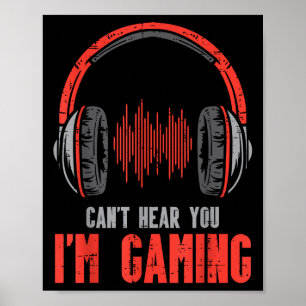 Cant Hear You Im Gaming Funny Gamer Boys Girls Men Poster