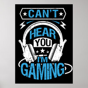 Can't Hear You, I'm Gaming - Funny Gamer Poster