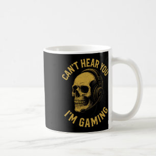 Can't Hear You I'm Gaming - Funny Gamer Skull Art Coffee Mug