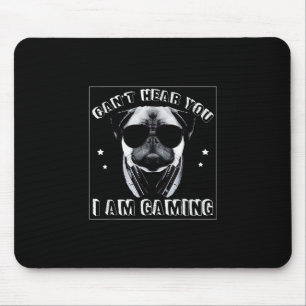 Can't Hear You I'm Gaming Funny Pug Lover Mouse Mat