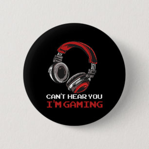 Can't Hear You I'm Gaming - Gamer Accessories 6 Cm Round Badge