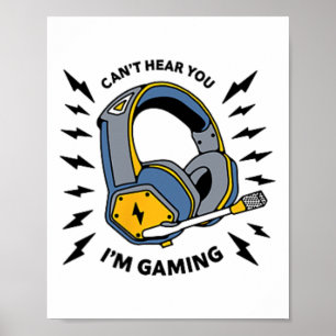 Can't Hear You I'm Gaming Gamer (front And Ck Desi Poster