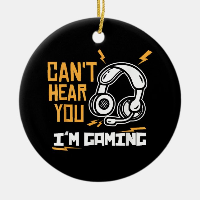 Can't hear you I'm Gaming - Gamer & Gamer Ceramic Tree Decoration (Front)