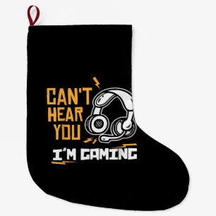 Can't hear you I'm Gaming - Gamer & Gamer Large Christmas Stocking