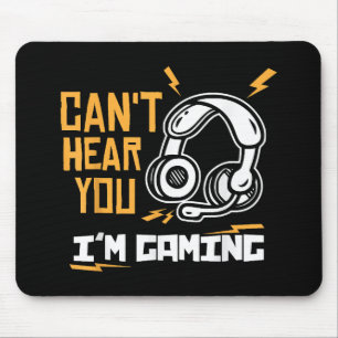 Can't hear you I'm Gaming - Gamer & Gamer Mouse Mat