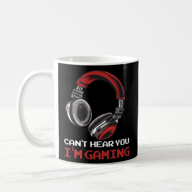 Can'T Hear You I'M Gaming - Gamer Video Games Onli Coffee Mug (Left)