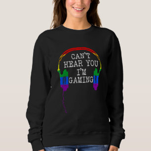Cant Hear You Im Gaming Gay Pride Proud Lgbtq Ally Sweatshirt
