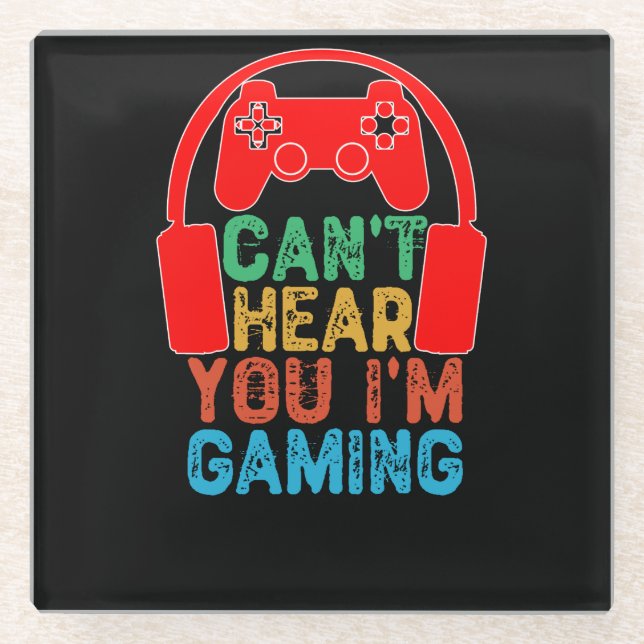 Can't Hear You I'm Gaming Glass Coaster (Front)