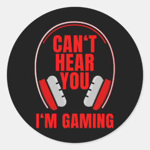 Can't Hear You I'm Gaming Headphones Classic Round Sticker