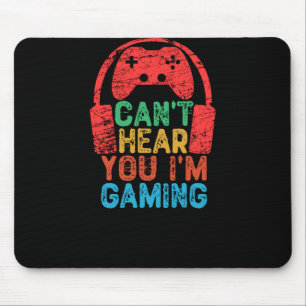 Can't Hear You I'm Gaming Mouse Mat
