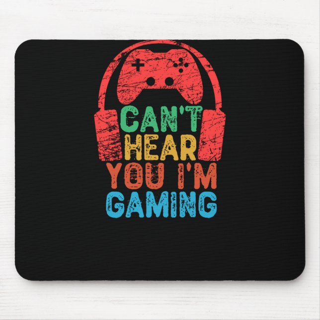 Can't Hear You I'm Gaming Mouse Mat (Front)