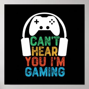 Can't Hear You I'm Gaming Poster