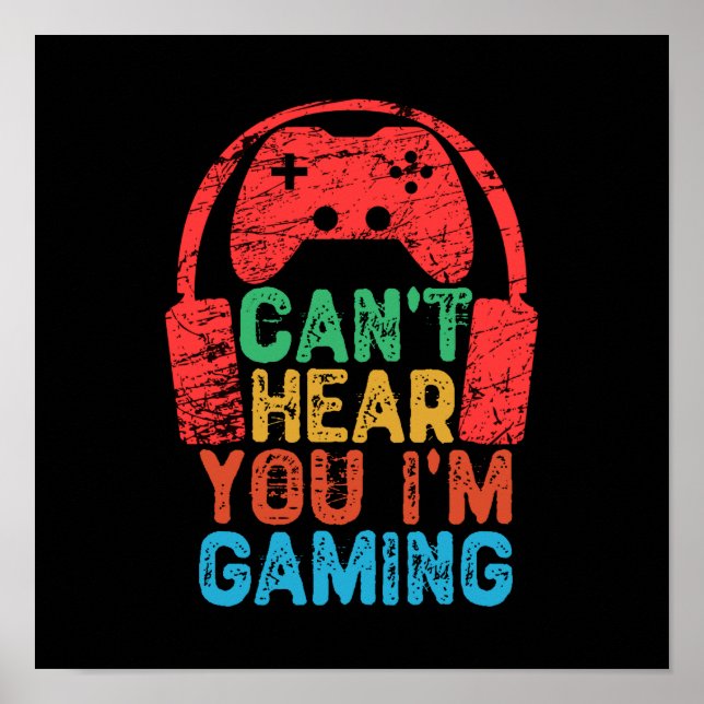 Can't Hear You I'm Gaming Poster (Front)