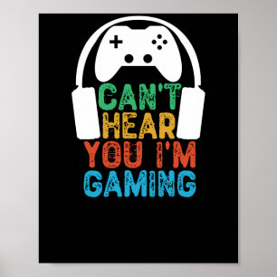 Can't Hear You I'm Gaming Poster