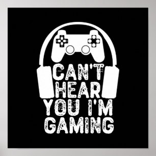 Can't Hear You I'm Gaming Poster