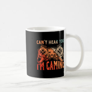 Can't Hear You Im Gaming Shirt Funny Video Game Ga Coffee Mug