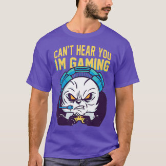 Cant Hear You Im Gaming Streamer Video Game T-Shirt
