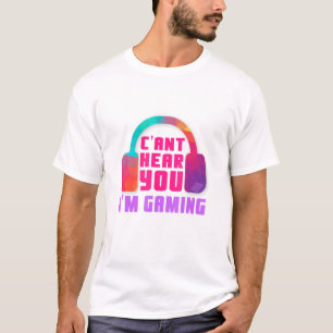 Cant Hear You Im Gaming Video Game - Headset -Gami T-Shirt