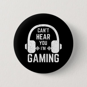 Can't Hear You I'm Gaming Video Gamer 6 Cm Round Badge