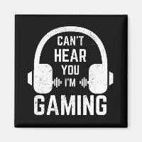 Can't Hear You I'm Gaming Video Gamer
