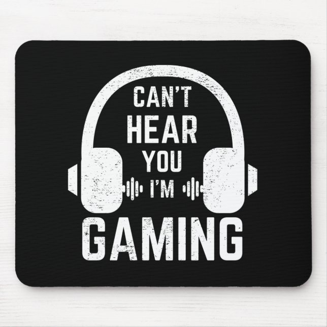 Can't Hear You I'm Gaming Video Gamer Mouse Mat (Front)