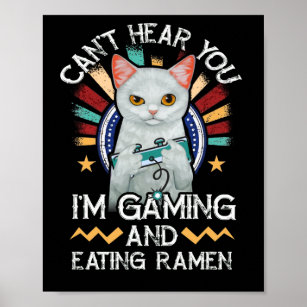 Can't Hear You I'm Gaming Video Gamer Ramen Cat Poster