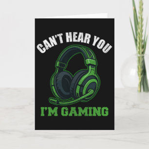 Can't Hear You I'm Gaming Video Gamer Teen Boys Re Card