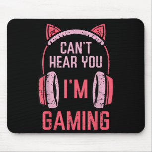 Cant Hear You Im Gaming Video Gamer Women Girls Ki Mouse Mat