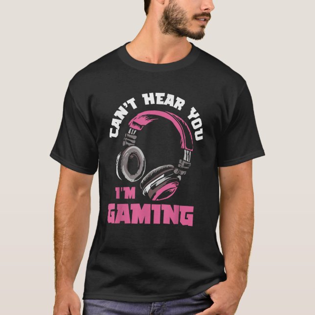 Cant Hear You Im Gaming Video Gamer Women Girls Ki T-Shirt (Front)