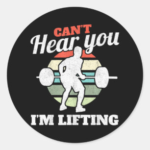 Can't Hear You I'm Lifting Bodybuilding Classic Round Sticker