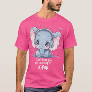 Can'T Hear You I'M Listening Kpop Elephant K-Pop M T-Shirt
