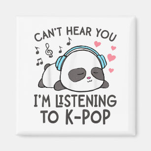 Can't Hear You I'm Listening To K-p Kawaii Womens Magnet