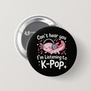 Cant Hear You Im Listening To K-Pop 6 Cm Round Badge