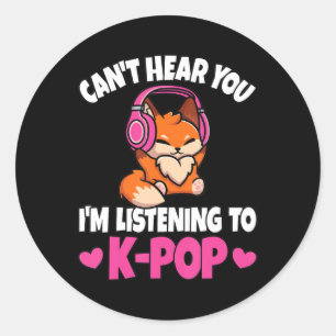 Can't Hear You I'm Listening To K-Pop Anime Lover  Classic Round Sticker