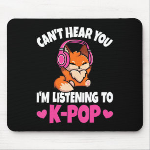 Can't Hear You I'm Listening To K-Pop Anime Lover Mouse Mat