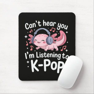 Cant Hear You Im Listening To K-Pop Mouse Mat