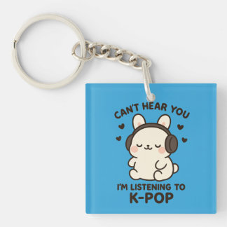 Can't Hear You I'm Listening to K-Pop Music,Kawaii Key Ring