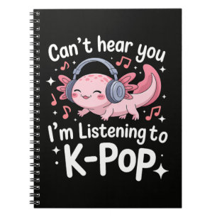 Cant Hear You Im Listening To K-Pop Notebook