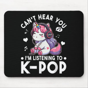 Cant Hear You I'm Listening To Kp Unicorn Kp Mouse Mat