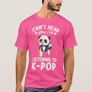 Can'T Hear You I'M Listening To Kpop Merch K-Pop M T-Shirt