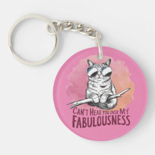Can't Hear You Over My Fabulousness Pink Cat Key Ring